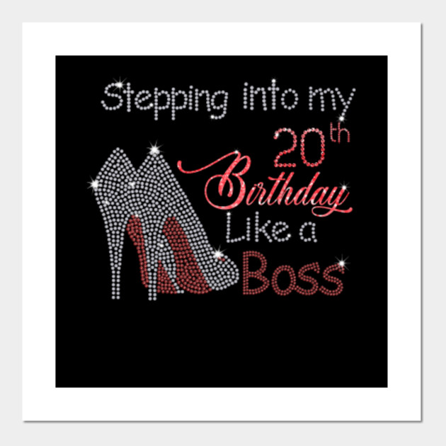 Stepping Into My 20th Birthday Like A Boss 20th Birthday Gift Affiche Et Impression D Art Teepublic Fr