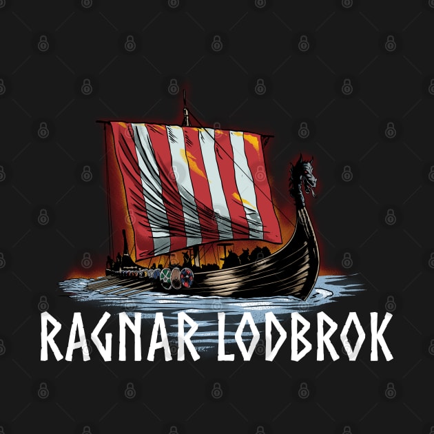 Ragnar Lodbrok - Medieval Viking History - Dragon Ship by Styr Designs