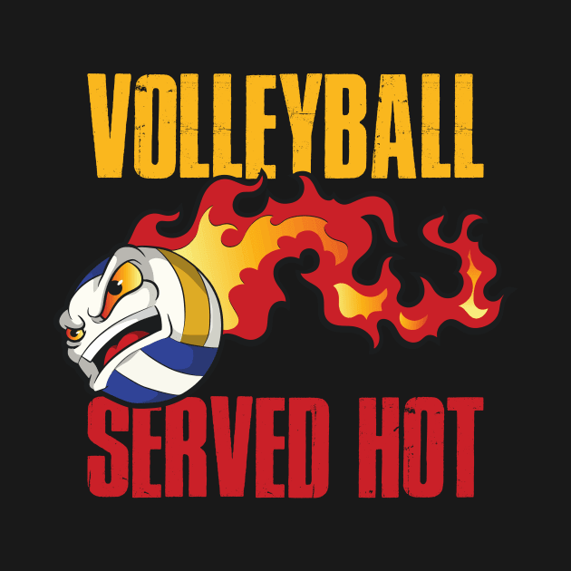 Volleyball Served Hot Funny Volleyball Gift by CatRobot