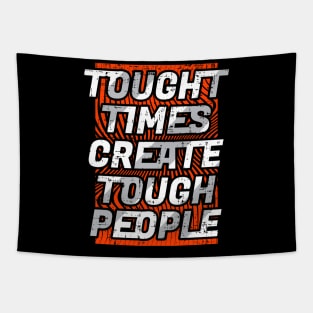 Tought  Times Create Tough  People Tapestry