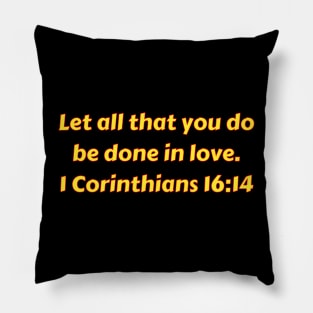 Bible Verse 1 Corinthians 16:14 Pillow