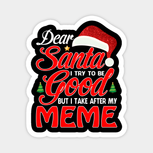 Dear Santa I Tried To Be Good But I Take After My MEME T-Shirt Magnet