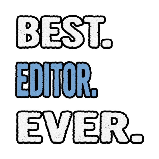 Best. Editor. Ever. - Birthday Gift Idea by divawaddle