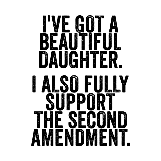 Dad Daughter Shirt, Funny Mens Tshirt, Tshirt for Dads, Fathers Day Gift, Beautiful Daughter, Second Amendment by Y2KSZN