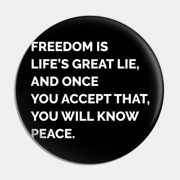 Freedom is life's great lie Pin by WeirdStuff