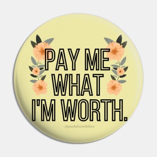 Pay Me What I'm Worth Pin