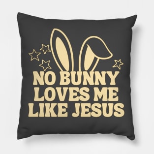 No Bunny Loves Me Like Jesus Pillow