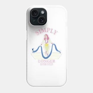 Simply longer is better. Phone Case