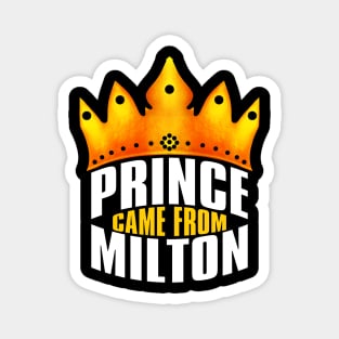 Prince Came From Milton, Milton Georgia Magnet