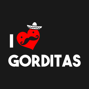 I Love Gorditas T-Shirt