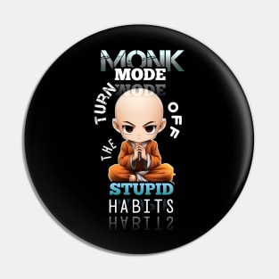 Turn Of The Stupid Habits - Monk Mode - Stress Relief - Focus & Relax Pin