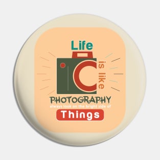 life is like photography t-shirt Pin