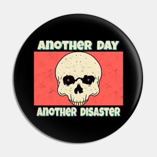 Another Day Another Disaster Pin