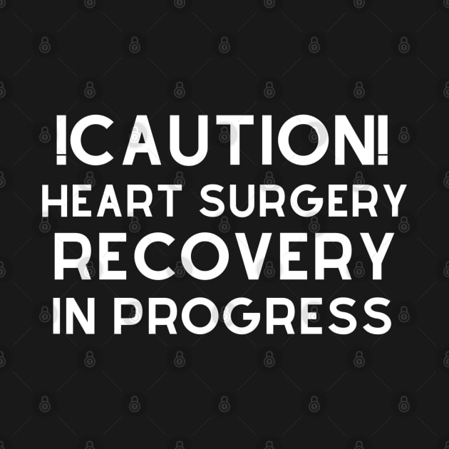 Caution! heart surgery recovery in progress by duaaalshabib