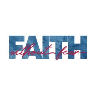 Faith without fear T-Shirt