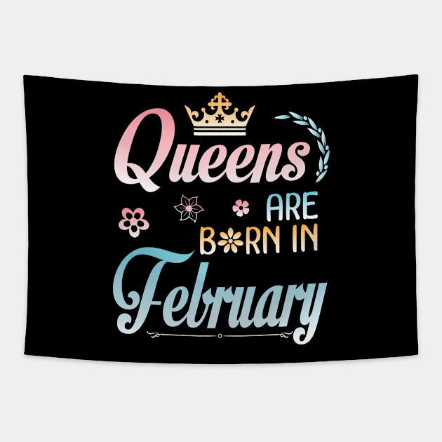 Queens Are Born In February Happy Birthday To Me You Nana Mommy Sister Aunt Daughter Wife Niece Tapestry by joandraelliot