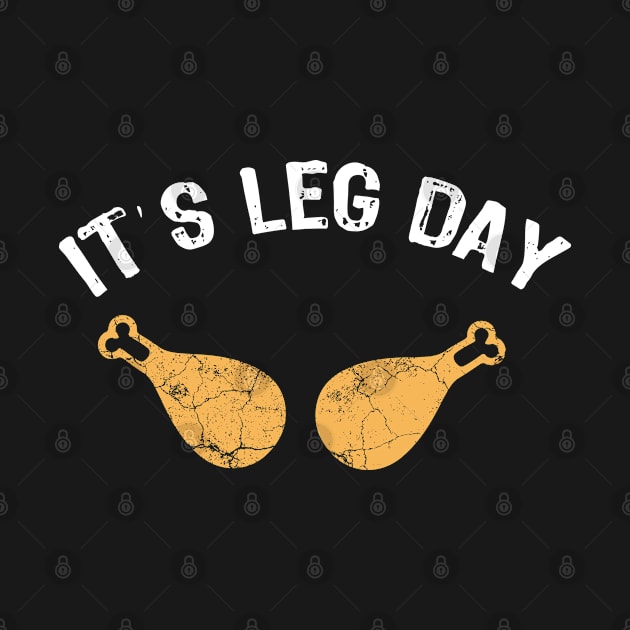 Its Legs Day - Funny Thanksgiving Gift by Teesamd