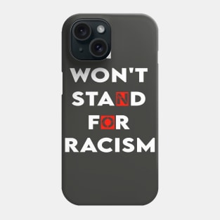 i won't stand for racism Phone Case