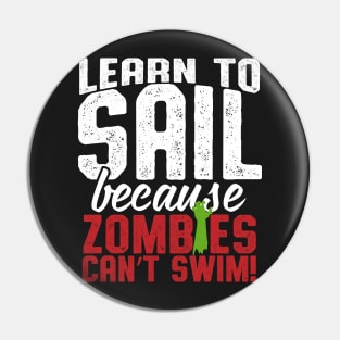 Learn To Sail Because Zombies Can't Swim Pin