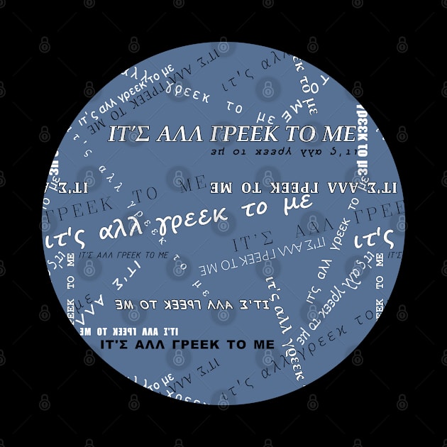 It's all Greek to me PATTERN # White On Blue-Grey * ΙΤ'Σ ΑΛΛ ΓΡΕΕΚ ΤΟ ΜΕ by All Greek Design