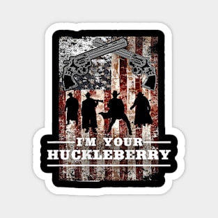 I'm your Huckleberry - American Magnet