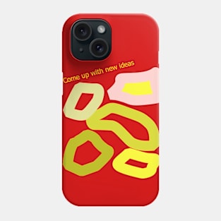 Come up with new ideas Phone Case