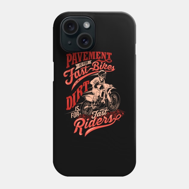 pavement is fast bikes dirt is fast riders motocross quotes saying Phone Case by pmarekhersey