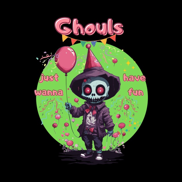 Ghouls Just Wanna Have Fun by NecroMerch