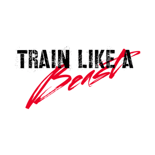 Distressed Workout Motivation Quote Train Like A Beast T-Shirt