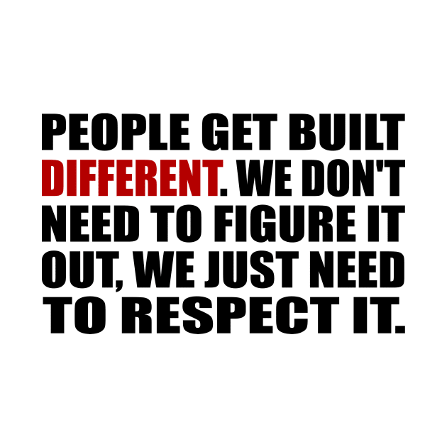 People get built different. We don't need to figure it out, we just need to respect it by It'sMyTime