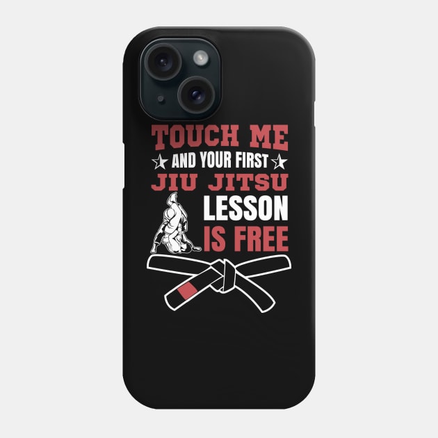 Touch Me And Your First Jiu Jitsu Lesson Is Free BJJ Brazilian Jiu Jitsu Phone Case by fromherotozero