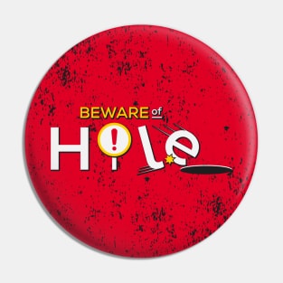 Beware of Hole Pin