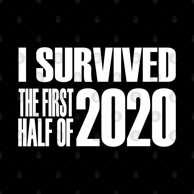 I Survived The First Half Of 2020 by DeesDeesigns