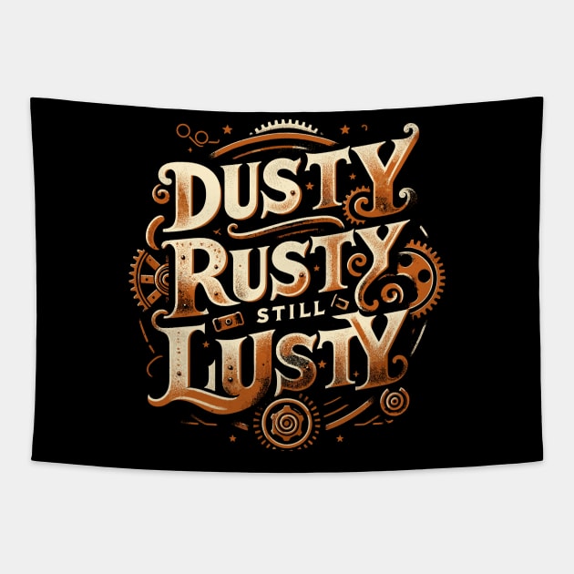 Dusty Rusty Still Lusty Vintage Phrase Design Tapestry by Xeire