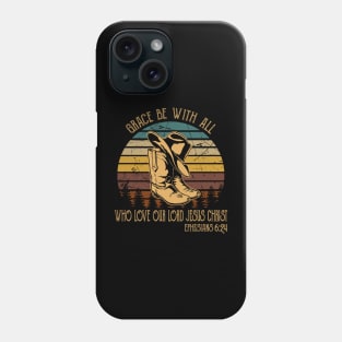 Grace Be With All Who Love Our Lord Jesus Christ Boot Hat Cowboy Phone Case