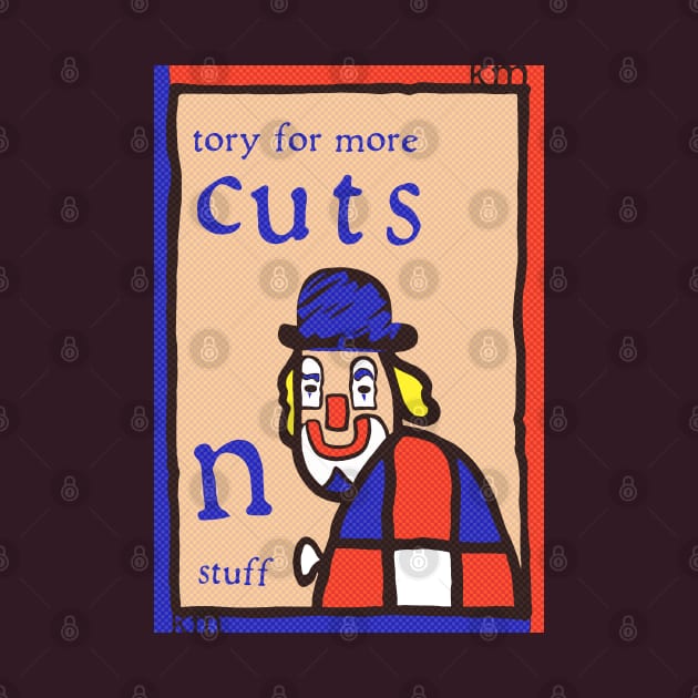 Tory For More Cuts N Stuff by k8_thenotsogreat