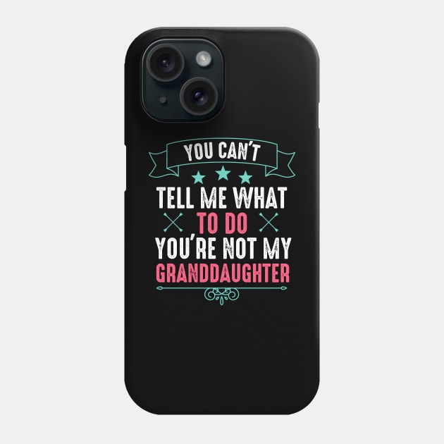 You Can't Tell Me What To Do You're Not My Daughter Phone Case by DonVector