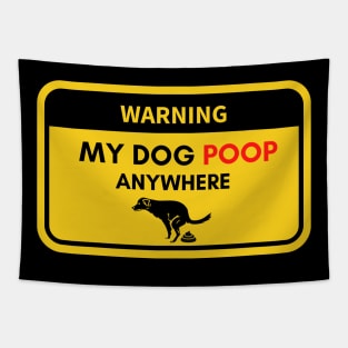 Warning My Dog Poop Anywhere Tapestry