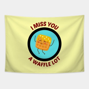 I Miss You A Waffle Lot - Waffle Pun Tapestry