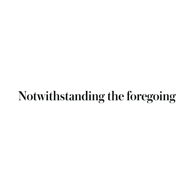 notwithstanding the foregoing by pepart