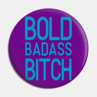 Bold Badass Bitch Pin