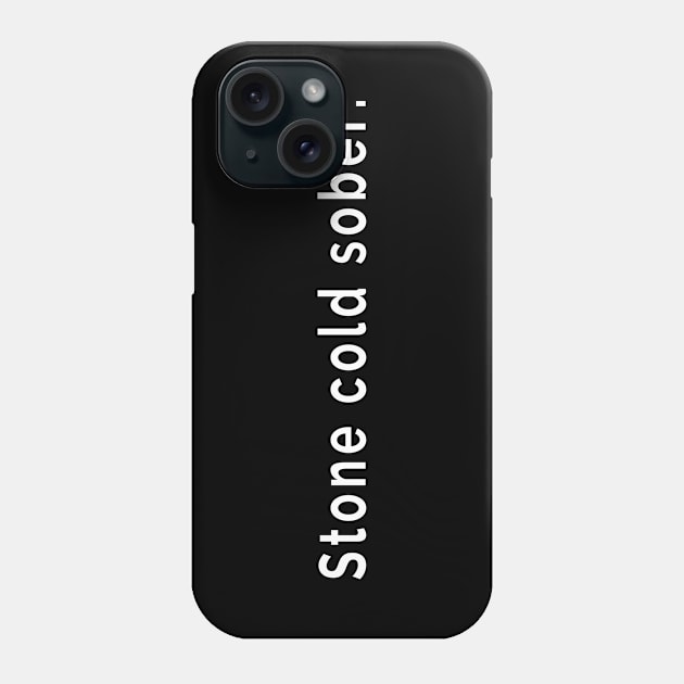 Stone Cold Sober - For Designated Drivers, Non-Drinking or TeeTotallers Phone Case by tnts