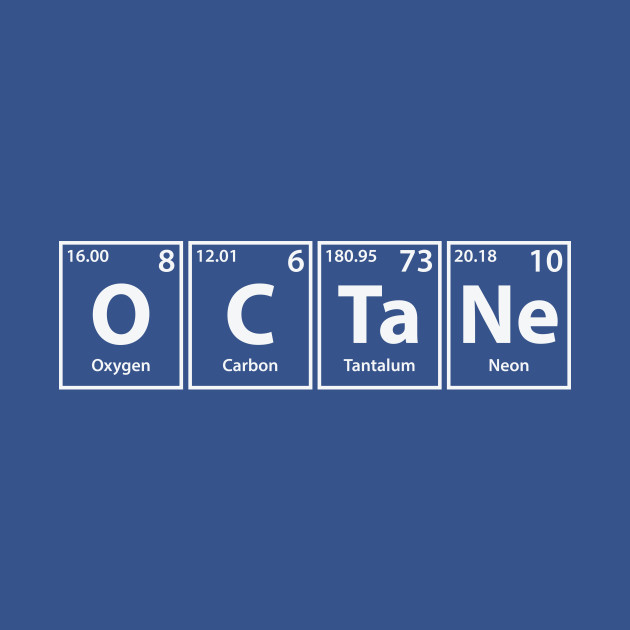 Octane (O-C-Ta-Ne) Periodic Elements Spelling - Octane - T-Shirt