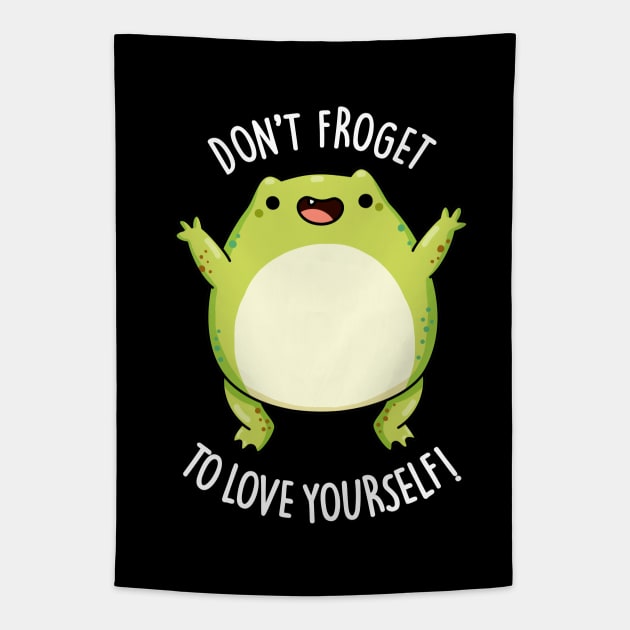 Don't Froget To Love Yourself Funny Frog Pun Tapestry by punnybone