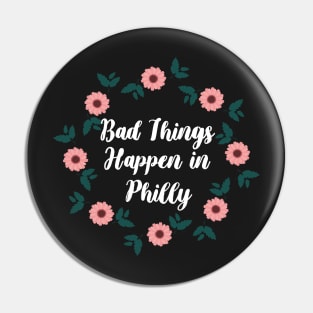 Bad Things Happen In Philly Pin