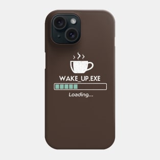 Wake up .exe loading, progress bar and cup of coffee Phone Case