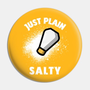 Just Plain Salty Pin