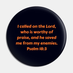 Bible Verse Psalm 18:3 Pin