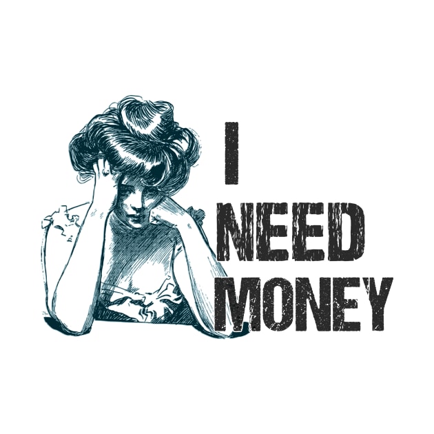 I NEED MONEY VINTAGE by THESHOPmyshp