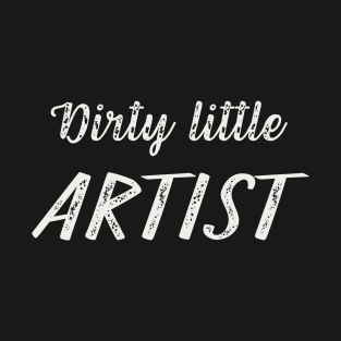 Dirty Little Artist T-Shirt